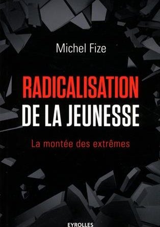 Couverture du livre "Radicalisation de la Jeunesse" Auteur : Michel Fize Edition Eyrolles