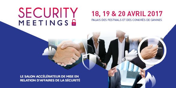 #SecurityMeetings un salon accélérateur d’affaires dans la sécurité