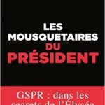 Les mousquetaires du Président – GSPR : dans les secrets de l’Élysée