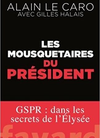 Les mousquetaires du Président - GSPR : dans les secrets de l'Élysée