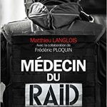 Médecin du RAID : Vivre en état d’urgence