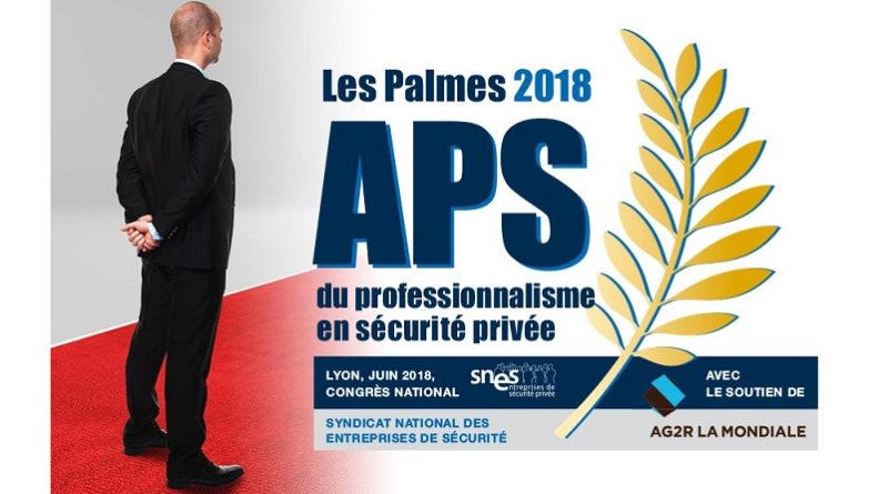 Le SNES lance la 1ère édition des Palmes APS 2018 du Professionnalisme en Sécurité Privée