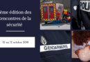 Rendez-vous avec la 6ème édition des Rencontres de la sécurité du 10 au 13 octobre 2018