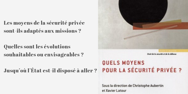 Quels moyens pour la sécurité privée ?