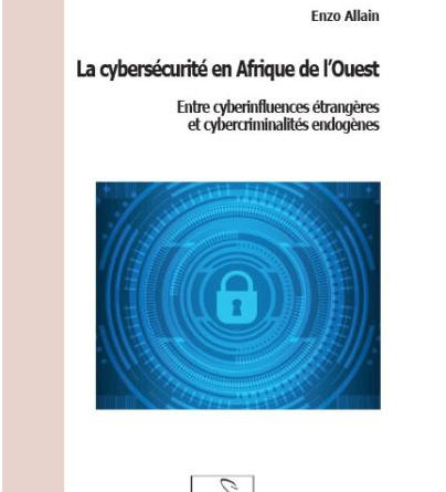 La cybersécurité en Afrique de l’Ouest Entre cyberinfluences étrangères et cybercriminalités endogènes